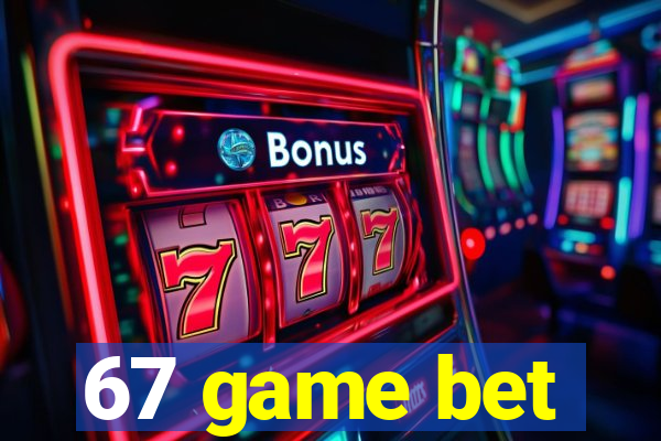 67 game bet