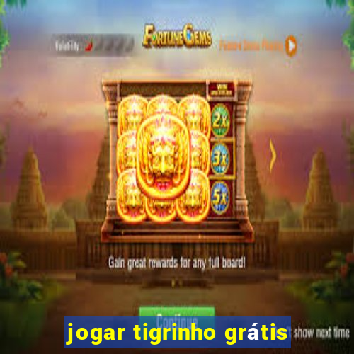 jogar tigrinho grátis