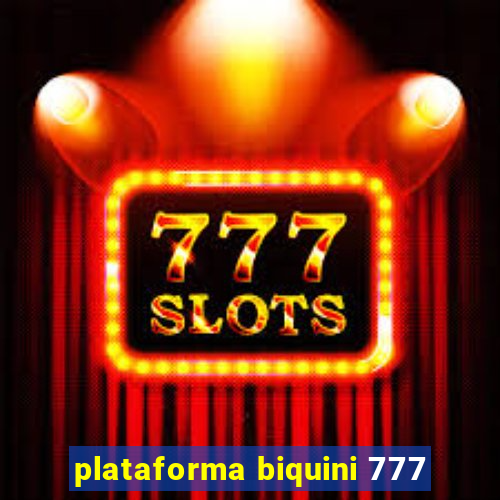 plataforma biquini 777