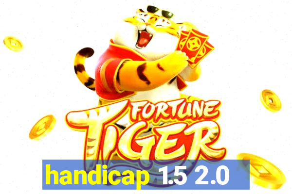 handicap 1.5 2.0