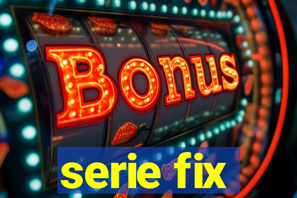 serie fix