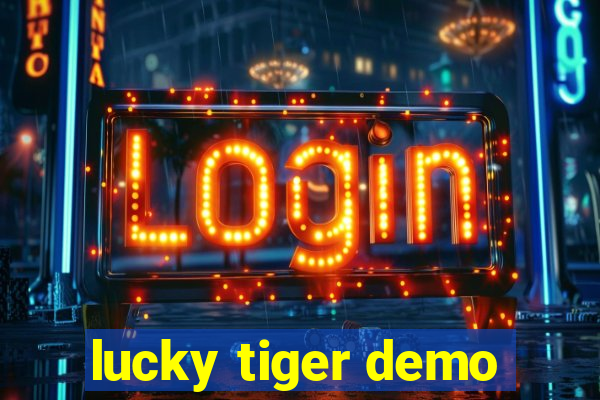 lucky tiger demo