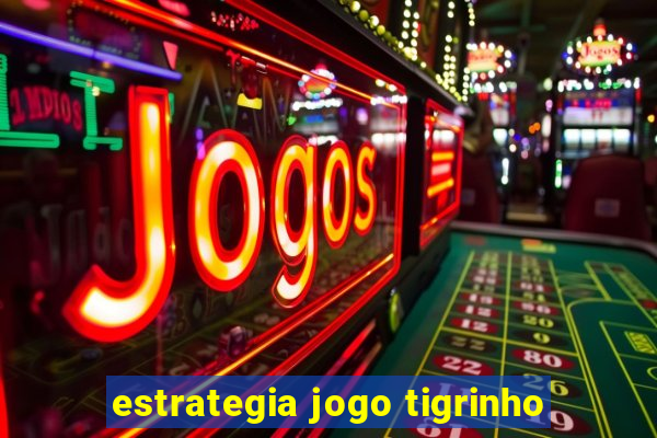 estrategia jogo tigrinho