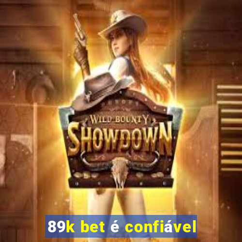 89k bet é confiável