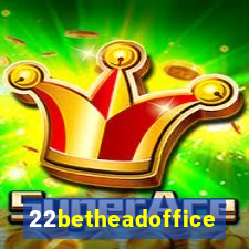 22betheadoffice