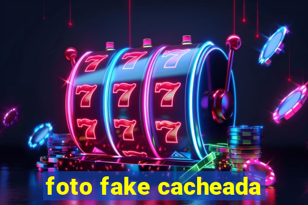 foto fake cacheada