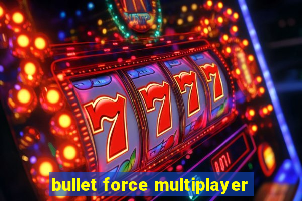 bullet force multiplayer