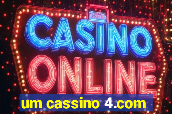 um cassino 4.com