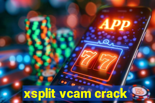 xsplit vcam crack