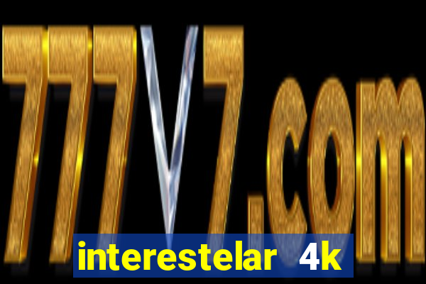 interestelar 4k dublado download