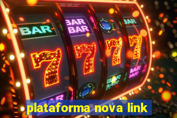 plataforma nova link