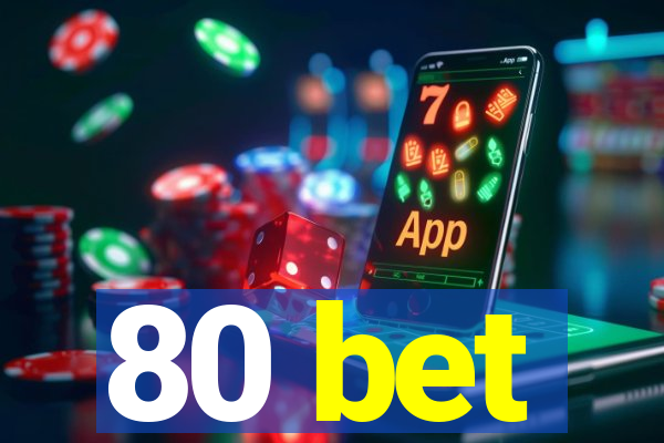 80 bet