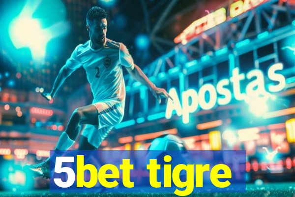 5bet tigre