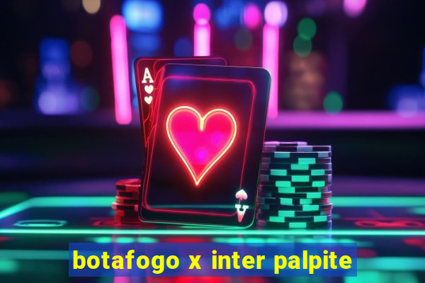 botafogo x inter palpite