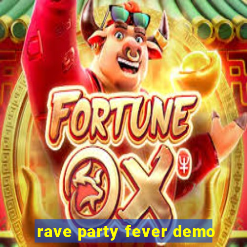 rave party fever demo