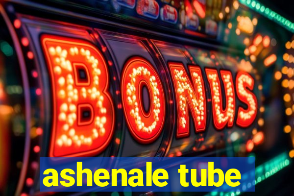 ashenale tube