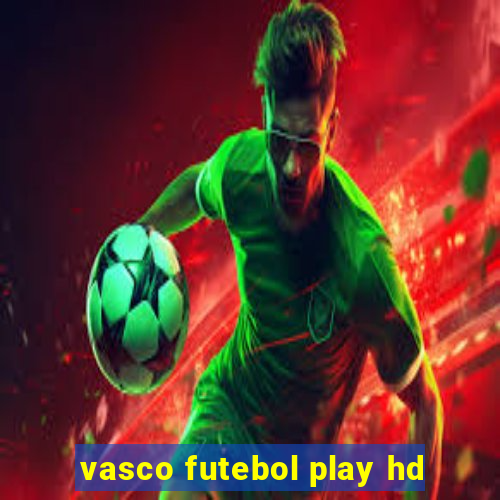 vasco futebol play hd