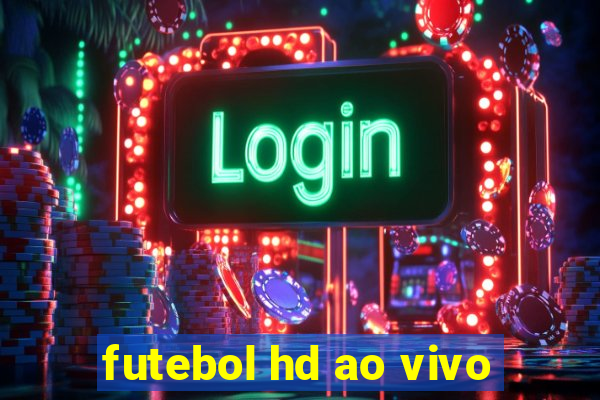 futebol hd ao vivo