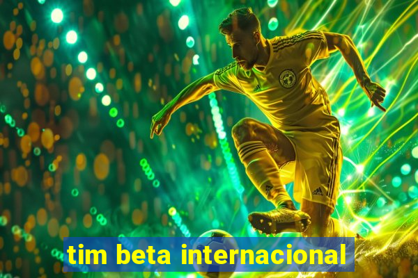 tim beta internacional