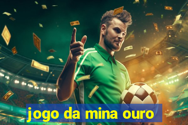 jogo da mina ouro