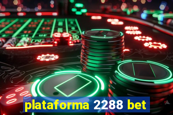 plataforma 2288 bet