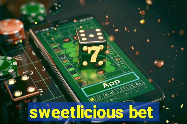 sweetlicious bet