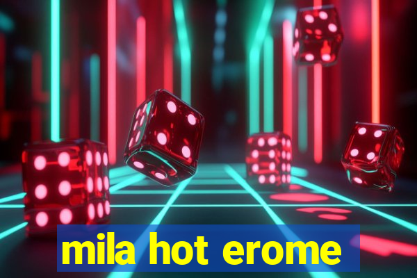 mila hot erome