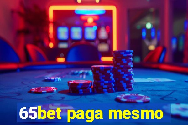 65bet paga mesmo