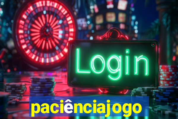 paciênciajogo