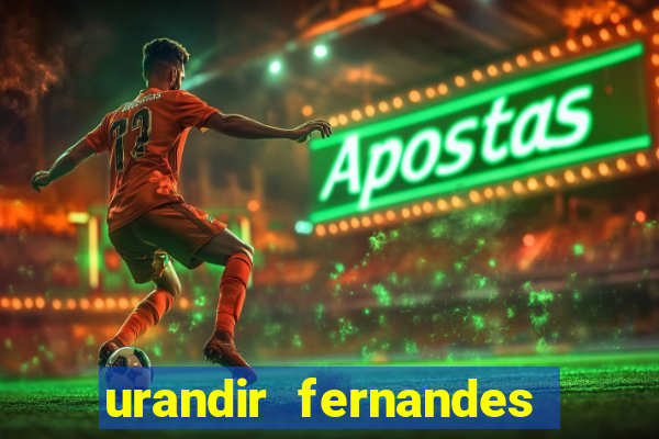 urandir fernandes de oliveira fortuna