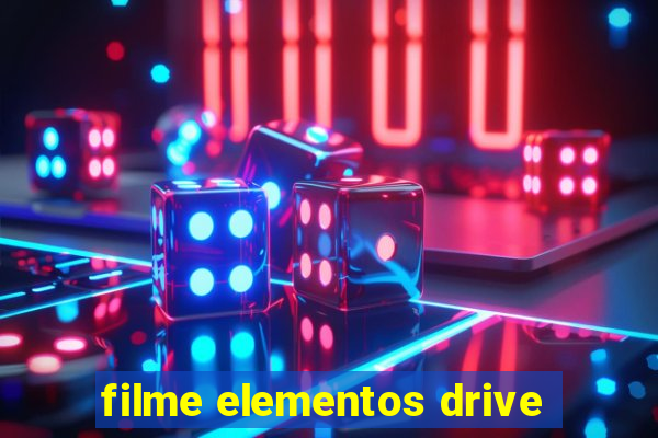 filme elementos drive