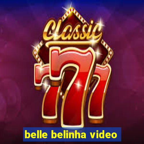 belle belinha video