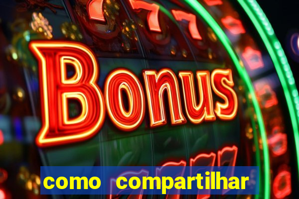 como compartilhar aposta no bet365