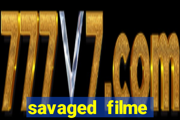 savaged filme completo dublado