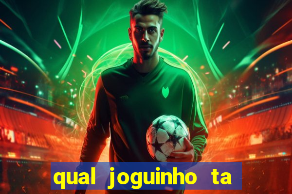 qual joguinho ta pagando agora