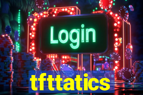 tfttatics