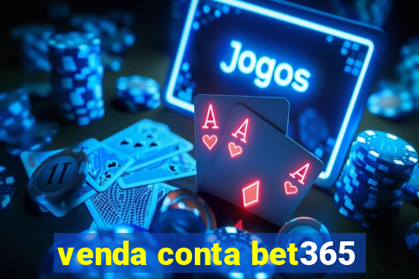 venda conta bet365