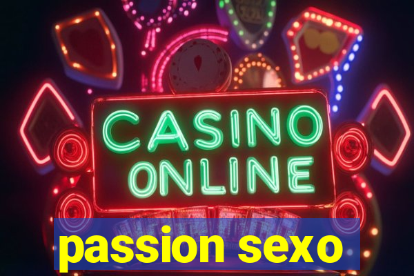 passion sexo