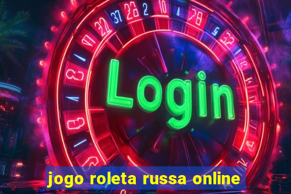 jogo roleta russa online