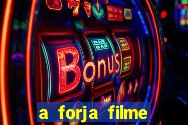 a forja filme completo dublado topflix