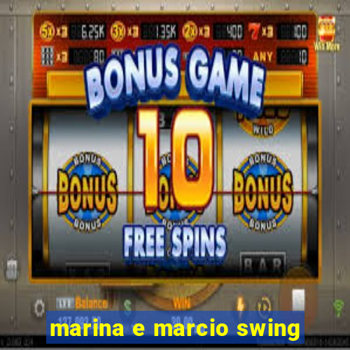 marina e marcio swing