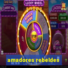 amadores rebeldes