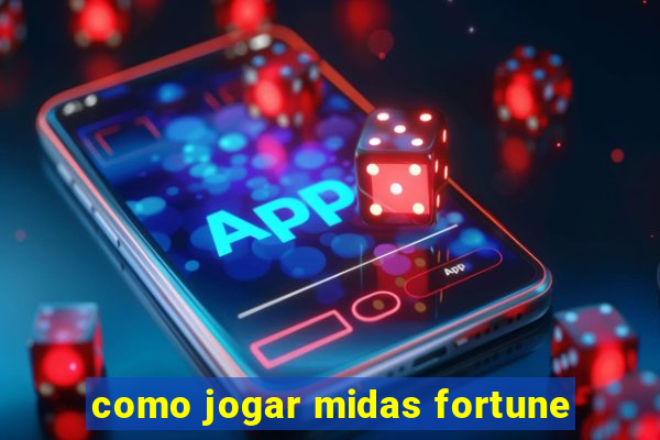 como jogar midas fortune