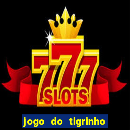 jogo do tigrinho bonus sem deposito