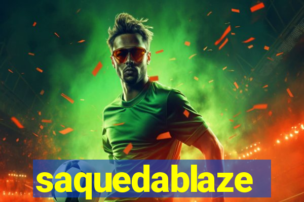 saquedablaze