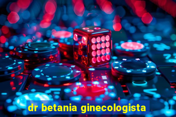 dr betania ginecologista