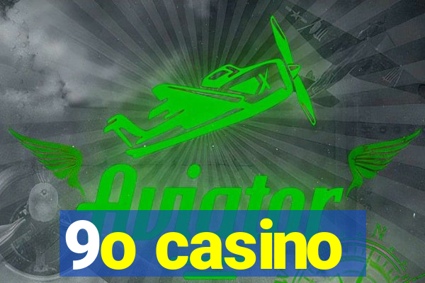 9o casino