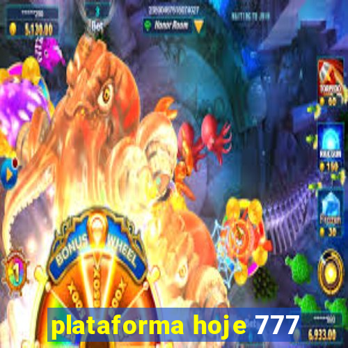 plataforma hoje 777