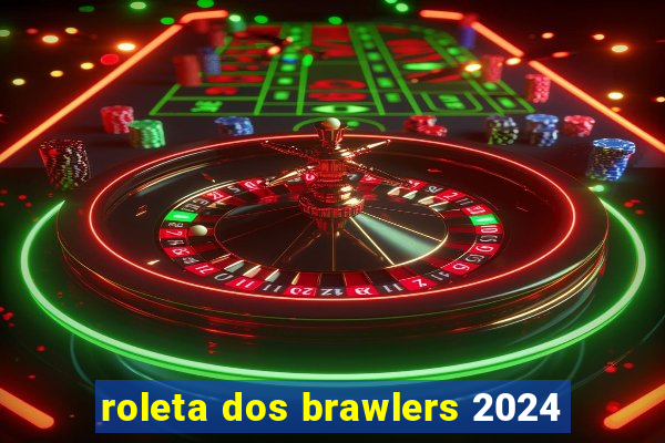 roleta dos brawlers 2024