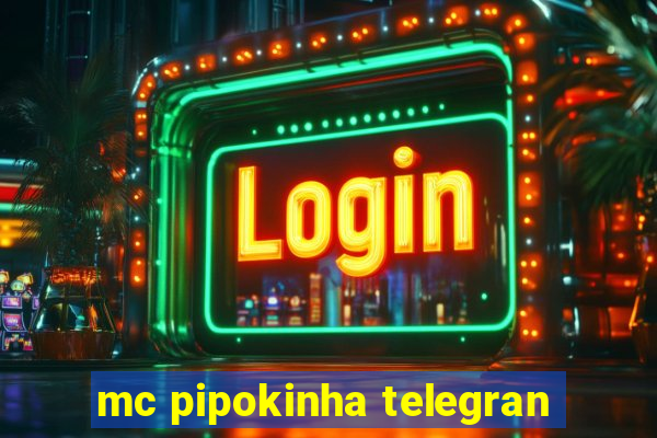 mc pipokinha telegran